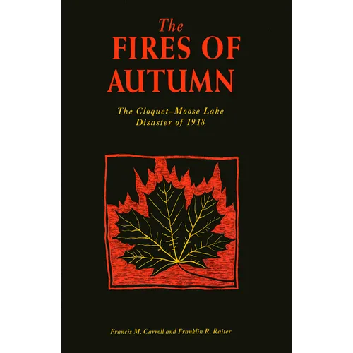 The Fires of Autumn: The Cloquet-Moose Lake Disaster of 1918
