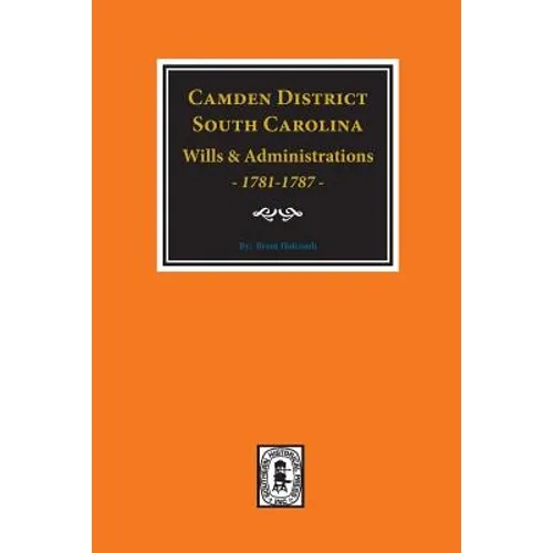 Camden District, South Carolina Wills and Administrations, 1781-1787