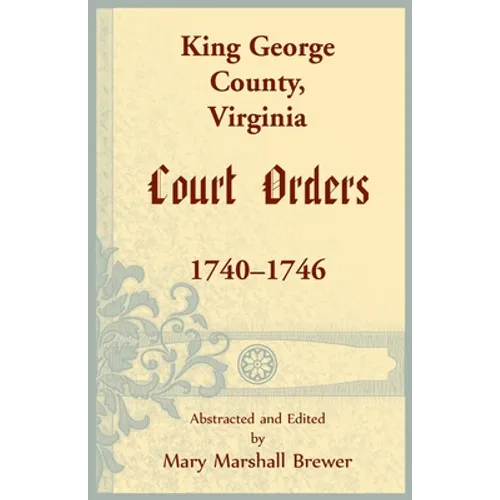 King George County, Virginia Court Orders, 1740-1746