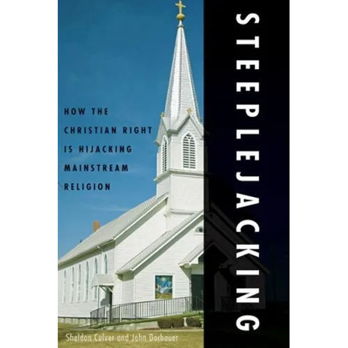 Steeplejacking: How the Christian Right Is Hijacking Mainstream Religion