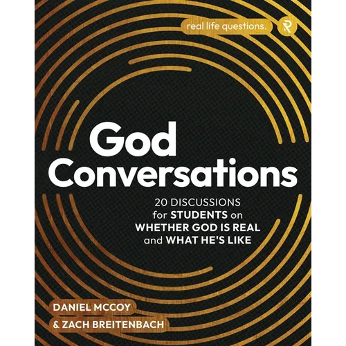 God Conversations: 20 Discussions for Students on Whether God is Real and What He's Like
