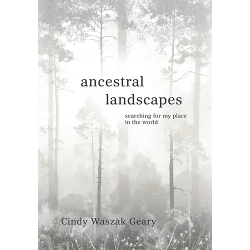 Ancestral Landscapes: Searching for My Place in the World