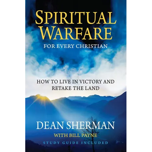 Spiritual Warfare for Every Christian: How to Live in Victory and Retake the Land