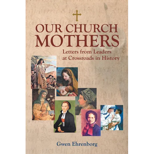 Our Church Mothers: Letters from Leaders at Crossroads in History