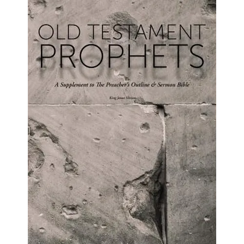 Old Testament Prophets: A Supplement to The Preacher's Outline & Sermon Bible (KJV)