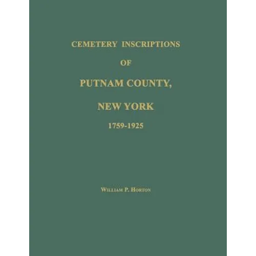 Cemetery Inscriptions of Putnam County, New York 1759-1925