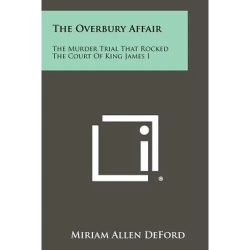 The Overbury Affair: The Murder Trial That Rocked The Court Of King James I