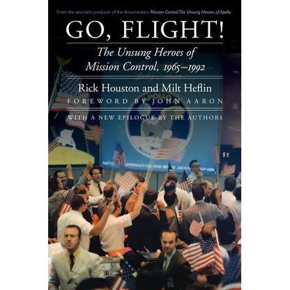 Go, Flight!: The Unsung Heroes of Mission Control, 1965-1992 - Paperback