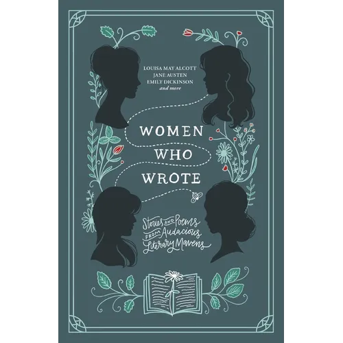 Women Who Wrote: Stories and Poems from Audacious Literary Mavens