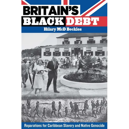 Britain's Black Debt: Reparations for Caribbean Slavery and Native Genocide - Paperback