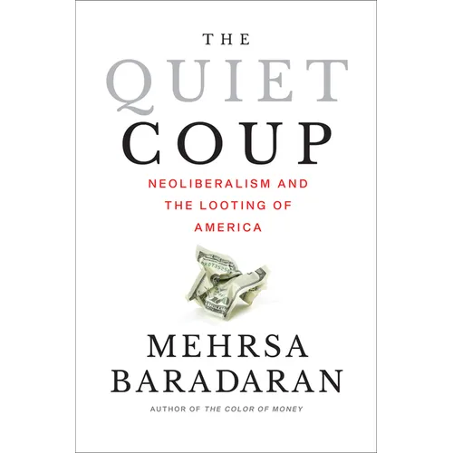 The Quiet Coup: Neoliberalism and the Looting of America