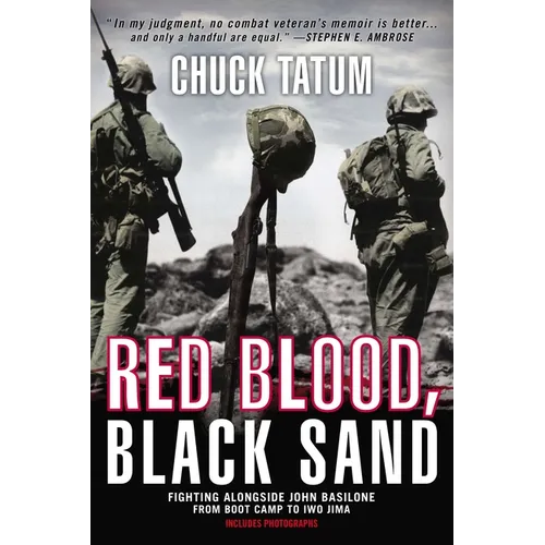 Red Blood, Black Sand: Fighting Alongside John Basilone from Boot Camp to Iwo Jima