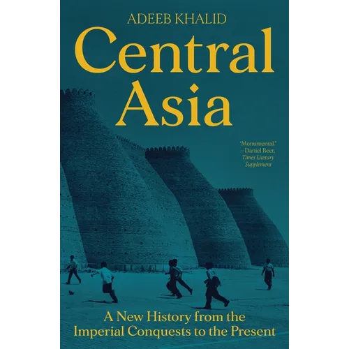 Central Asia: A New History from the Imperial Conquests to the Present