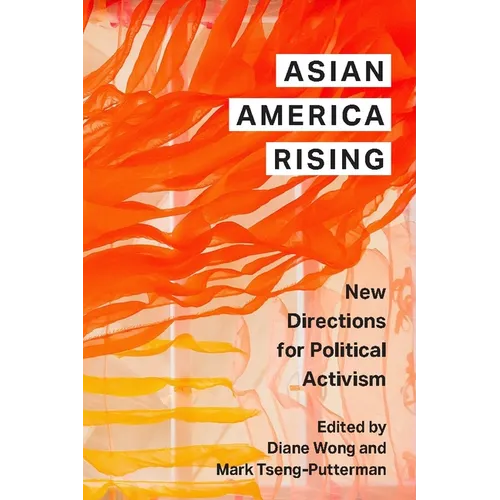 Asian America Rising: New Directions for Political Activism