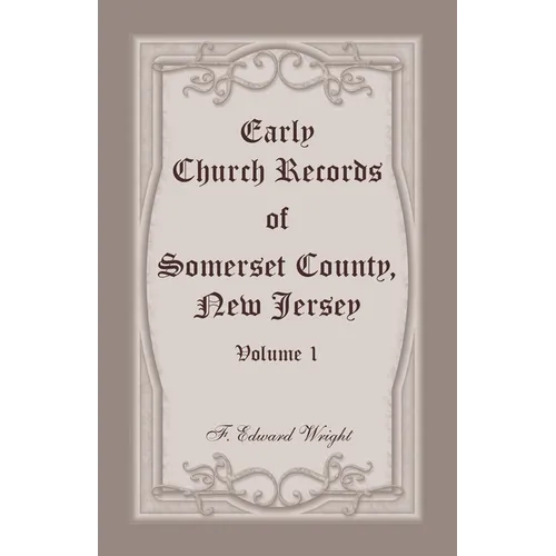 Early Church Records of Somerset County, New Jersey, Volume 1