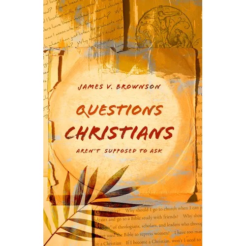 Questions Christians Aren't Supposed to Ask