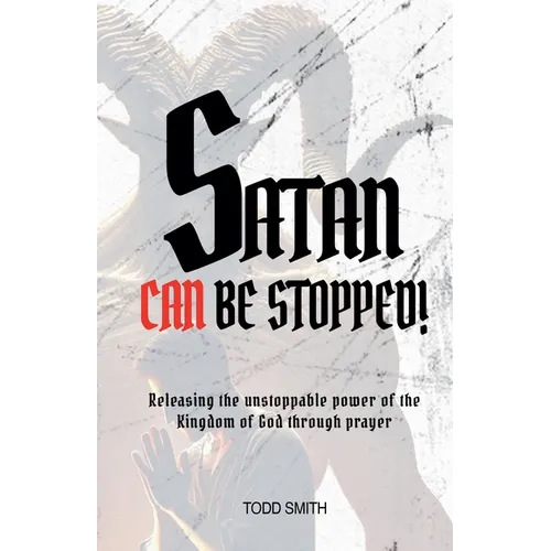 Satan Can Be Stopped