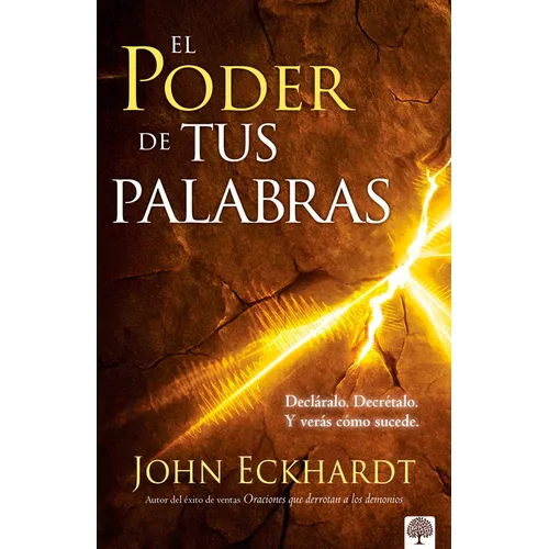 El Poder de Tus Palabras: Decláralo. Decrétalo Y Verás Cómo Sucede
