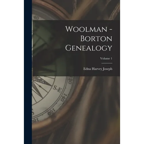 Woolman - Borton Genealogy; Volume 1