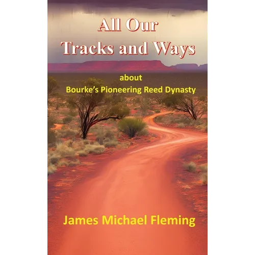 All our tracks and ways: about Bourke's pioneering Reed dynasty