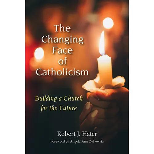 Changing Face of Catholicism: Building a Church for the Future