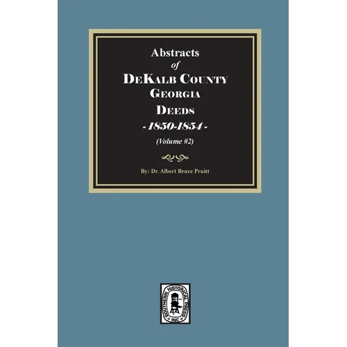 Abstracts of DeKalb County, Georgia Deeds, 1850-1854. (Volume #2)