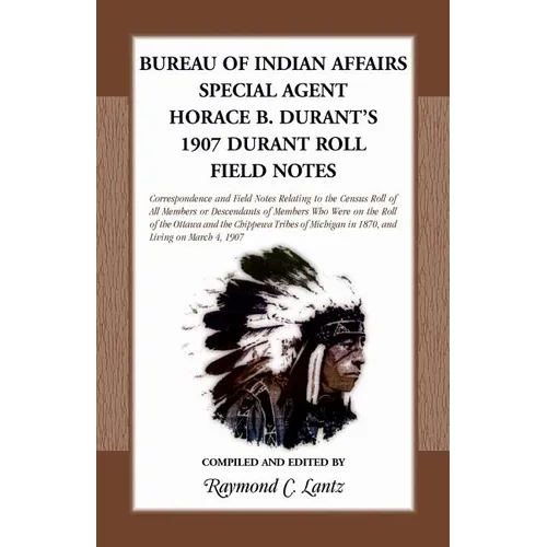 Bureau of Indian Affairs Special Agent Horace B. Durant's 1907 Durant Roll Field Notes