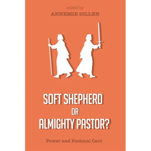 Soft Shepherd or Almighty Pastor?: Power and Pastoral Care
