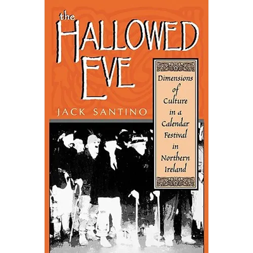 The Hallowed Eve: Dimensions of Culture in a Calendar Festival in Northern Ireland