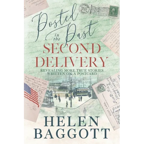 Posted in the Past Second Delivery: Revealing more true stories written on a postcard