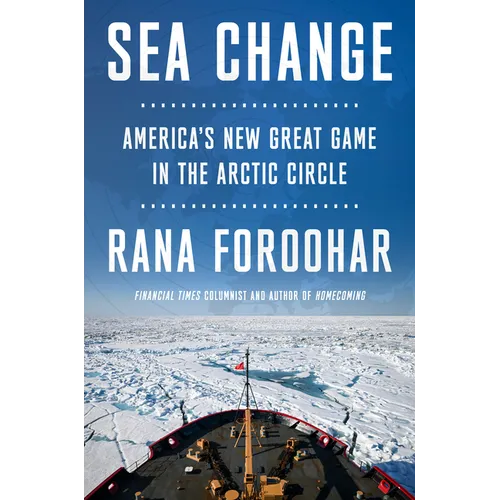 Sea Change: America's New Great Game in the Arctic Circle