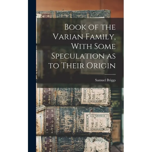 Book of the Varian Family, With Some Speculation as to Their Origin