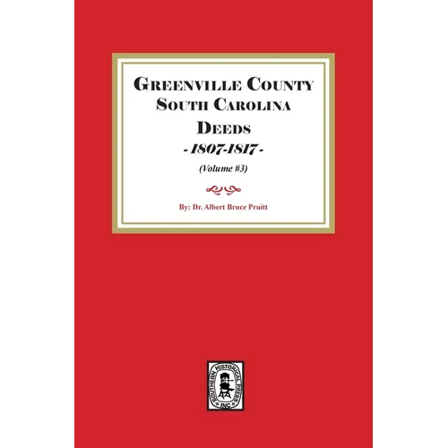 Greenville County South Carolina Deeds, 1800-1807. (Volume #3)