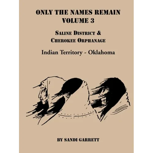 Only the Names Remain, Volume 3: Saline District & Cherokee Orphanage