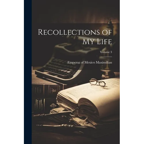 Recollections of my Life; Volume 3