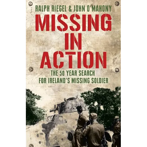 Missing in Action: The 50 Year Search for Ireland's Lost Soldier
