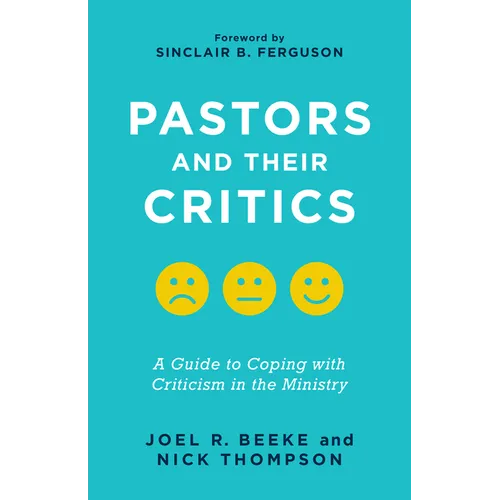 Pastors and Their Critics: A Guide to Coping with Criticism in the Ministry