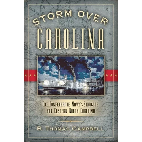 Storm Over Carolina: The Confederate Navy's Struggle for Eastern North Carolina