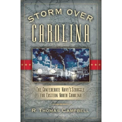 Storm Over Carolina: The Confederate Navy's Struggle for Eastern North Carolina - Paperback