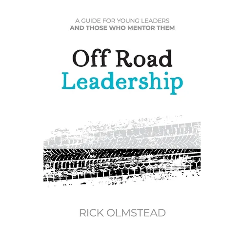 Off Road Leadership A Guide to Authentic Ministry for the Now Generation