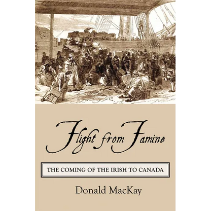 Flight from Famine: The Coming of the Irish to Canada - Paperback