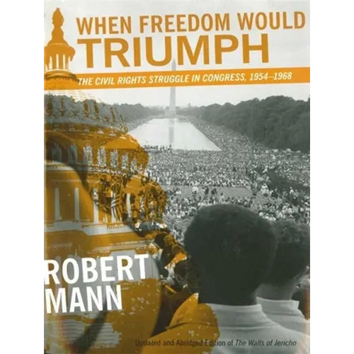 When Freedom Would Triumph: The Civil Rights Struggle in Congress, 1954-1968