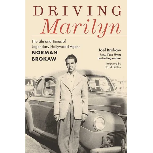 Driving Marilyn: The Life and Times of Legendary Hollywood Agent Norman Brokaw