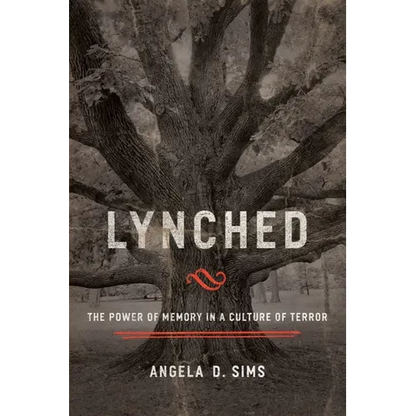 Lynched: The Power of Memory in a Culture of Terror - Paperback