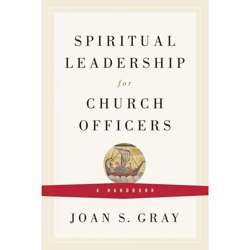 Spiritual Leadership for Church Officers: A Handbook
