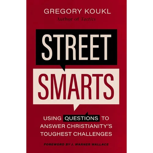 Street Smarts: Using Questions to Answer Christianity's Toughest Challenges