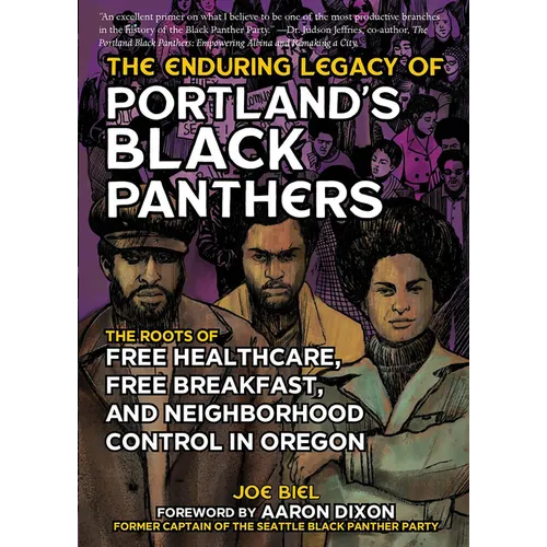 The Enduring Legacy of Portland's Black Panthers: The Roots of Free Healthcare, Free Breakfast, and Neighborhood Control in Oregon
