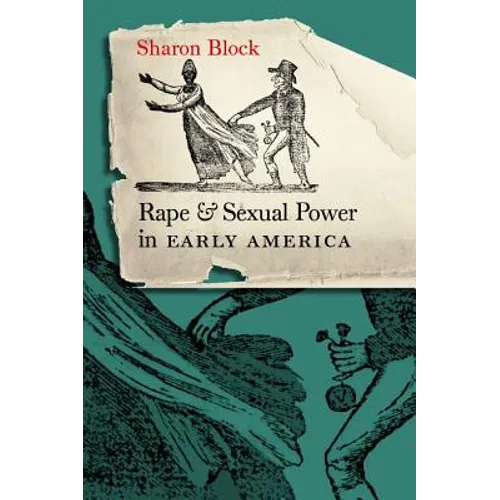 Rape and Sexual Power in Early America: