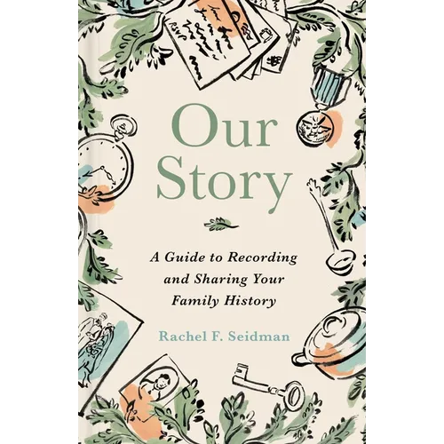 Our Story: A Guide to Recording and Sharing Your Family History