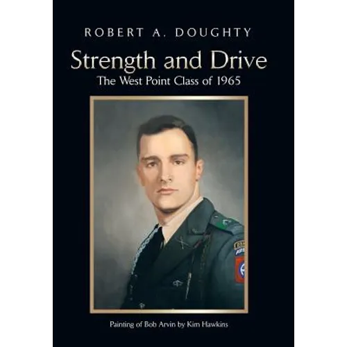 Strength and Drive: The West Point Class of 1965
